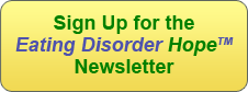Sign up for the Eating Disorder Hope Newsletter